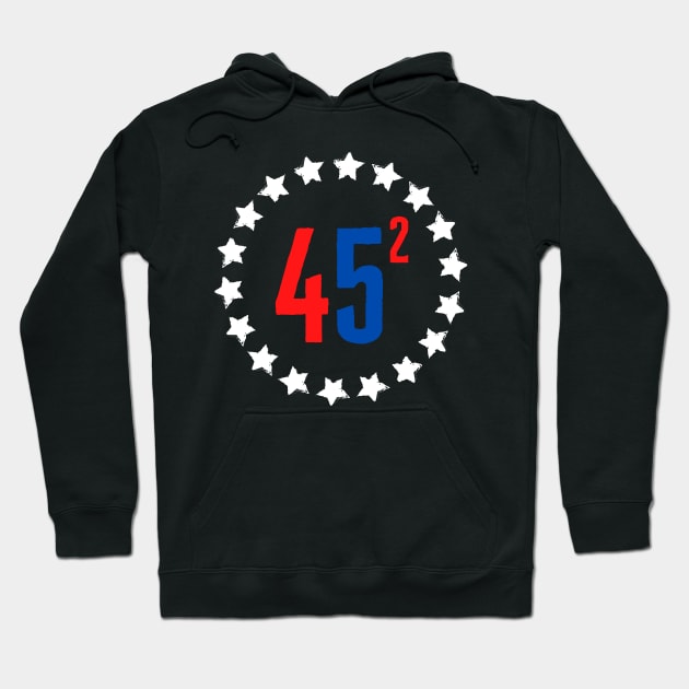 Re-elect Trump 45 Squared Hoodie by Hello Sunshine